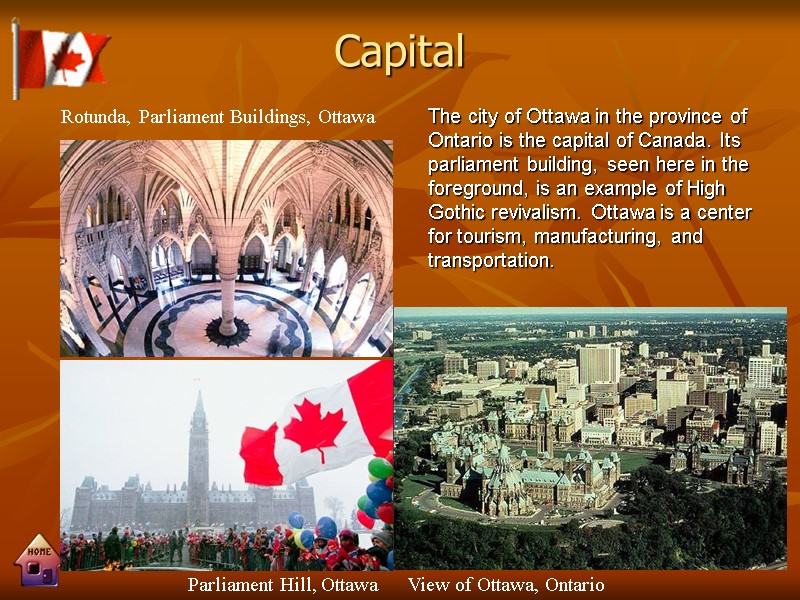 Capital   The city of Ottawa in the province of Ontario is the